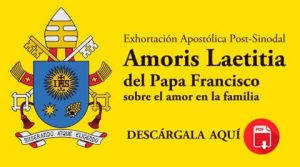 DESCARGA AQUÍ EN PDF LA EXHORTACIÓN POST-SINODAL AMORIS LAETITIA DEL PAPA FRANCISCO