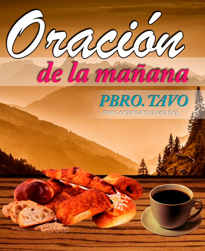 ORACIÓN DE LA MAÑANA (MIÉRCOLES) – Mi Diócesis de Piedras Negras