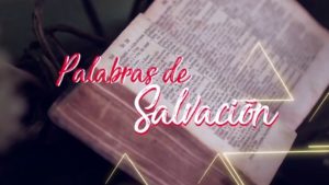 VÍDEO: PALABRAS DE SALVACIÓN 01 DE AGOSTO