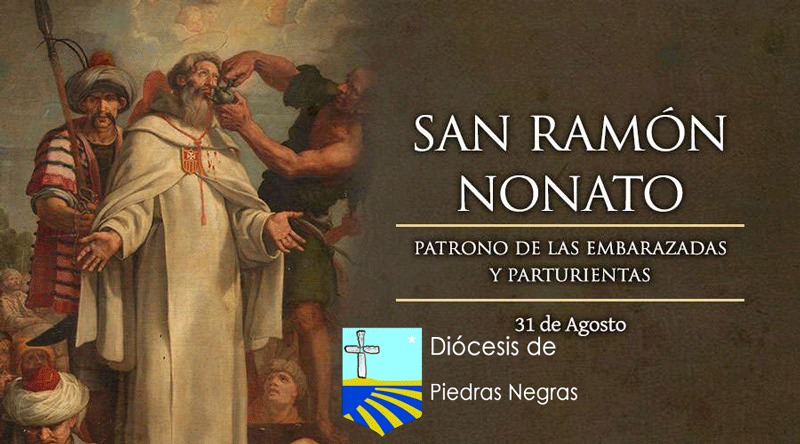 SANTORAL: SAN RAMÓN NONATO, PATRÓN DE LAS EMBARAZADAS Y PARTURIENTAS