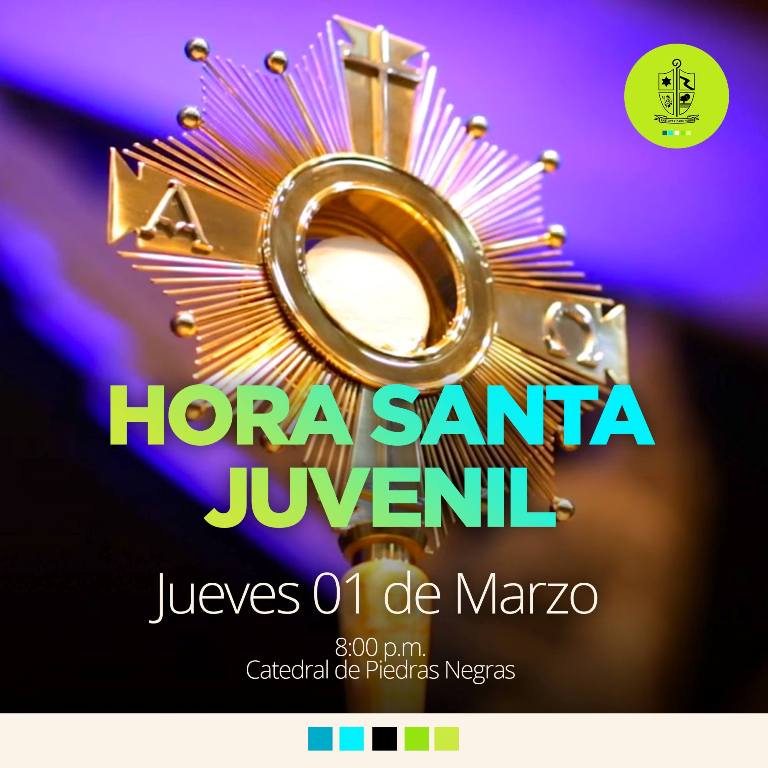 SE INVITA A LA HORA SANTA JUVENIL EN PIEDRAS NEGRAS