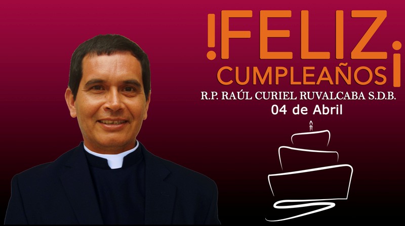 ¡FELIZ CUMPLEAÑOS R.P. RAÚL CURIEL RUVALCABA!