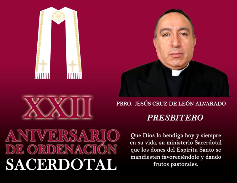 XXII ANIVERSARIO SACERDOTAL PBRO. JESÚS CRUZ DE LEÓN ALVARADO