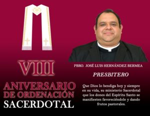 VIII ANIVERSARIO SACERDOTAL PBRO. JOSÉ LUIS HERNÁNDEZ BERMEA