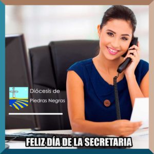 FELICITAMOS A TODAS LAS SECRETARIAS DE LA DIÓCESIS DE PIEDRAS NEGRAS