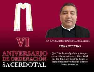 VI ANIVERSARIO SACERDOTAL R.P. ÁNGEL SANTIBAÑEZ GARCÍA