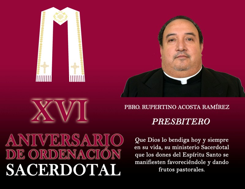 XVI ANIVERSARIO SACERDOTAL PBRO. RUPERTINO ACOSTA RAMÍREZ