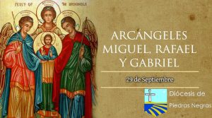 Hoy es la fiesta de los Santos Arcángeles Miguel, Rafael y Gabriel