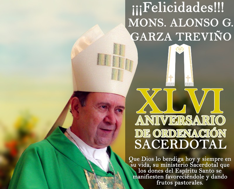 ¡XLVI ANIVERSARIO SACERDOTAL DE MONS. ALONSO G. GARZA!