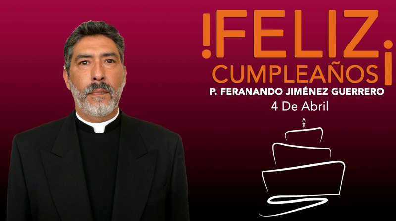 ¡FELIZ CUMPLEAÑOS PBRO. FERNANDO JIMÉNEZ GUERRERO!