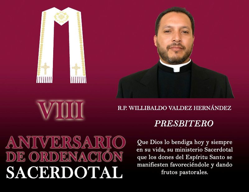 VIII ANIVERSARIO SACERDOTAL R.P. WILLIBALDO VALDEZ HERNÁNDEZ