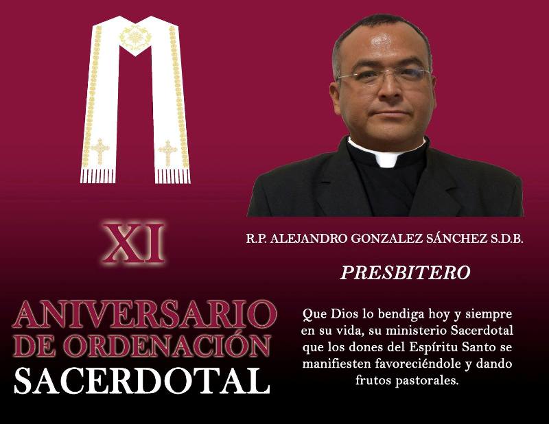 XI ANIVERSARIO SACERDOTAL R.P. ALEJANDRO GONZÁLEZ SÁNCHEZ S.D.B.