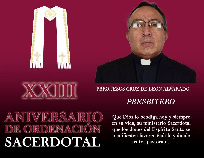 XXIII ANIVERSARIO SACERDOTAL PBRO. JESÚS CRUZ DE LEÓN ALVARADO