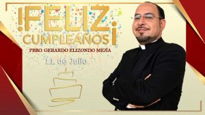 ¡FELIZ CUMPLEAÑOS PBRO. GERARDO ELIZONDO MEJÍA!