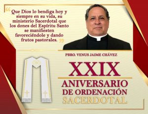 XXIX ANIVERSARIO SACERDOTAL PBRO. VENUS JAIME CHÁVEZ GONZÁLEZ