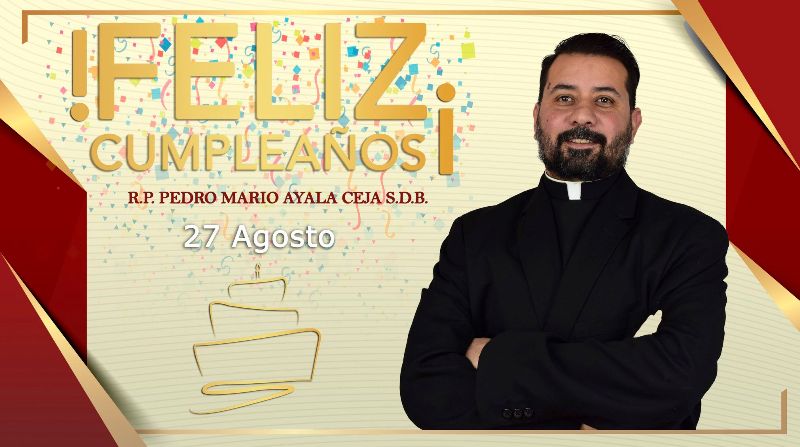 ¡FELIZ CUMPLEAÑOS R.P. PEDRO MARIO AYALA CEJA!