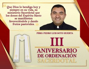 III ANIVERSARIO SACERDOTAL PBRO. PEDRO LUIS SOTO HUERTA