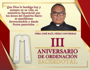 III ANIVERSARIO SACERDOTAL PBRO. JOSÉ RAÚL PÉREZ CONTRERAS