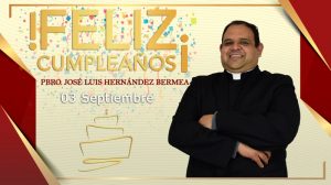 ¡FELIZ CUMPLEAÑOS PBRO. JOSÉ LUIS HERNÁNDEZ BERMEA!