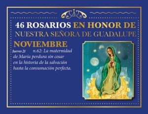 46 ROSARIOS EN HONOR A NUESTRA SEÑORA DE GUADALUPE (DÍA 26)