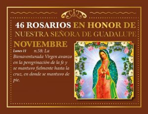 46 ROSARIOS EN HONOR A NUESTRA SEÑORA DE GUADALUPE (DÍA 16)