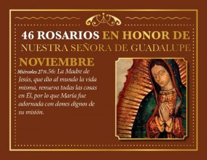 46 ROSARIOS EN HONOR A NUESTRA SEÑORA DE GUADALUPE (DÍA 31)