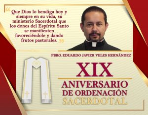 XIX ANIVERSARIO SACERDOTAL PBRO. EDUARDO JAVIER VELES HERNÁNDEZ