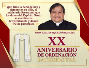 XX ANIVERSARIO SACERDOTAL PBRO. RAÚL ENRIQUE JUÁREZ MATA