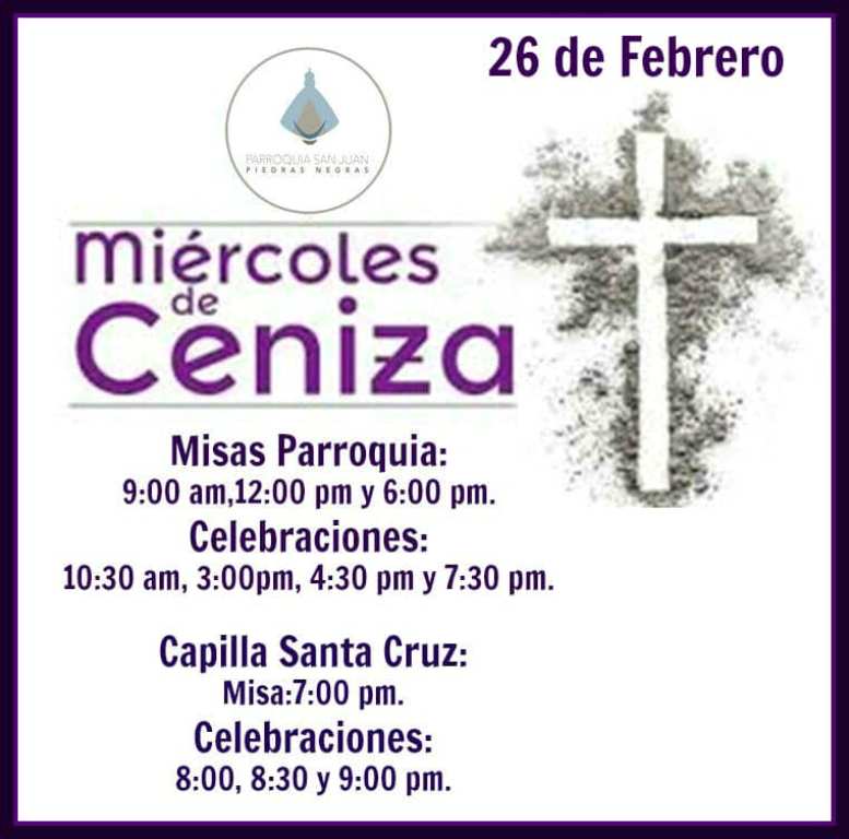 PARROQUIA SAN JUAN INVITA AL MIÉRCOLES DE CENIZA EN PIEDRAS NEGRAS