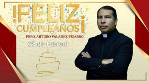 ¡FELIZ CUMPLEAÑOS PBRO. ARTURO VALADEZ PIZARRO!