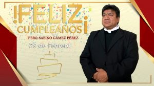 ¡FELIZ CUMPLEAÑOS PBRO. SABINO GÁMEZ PÉREZ!