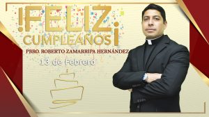 ¡FELIZ CUMPLEAÑOS PBRO. ROBERTO ZAMARRIPA HERNÁNDEZ!