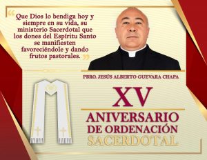 XV ANIVERSARIO SACERDOTAL PBRO. JESÚS ALBERTO GUEVARA CHAPA