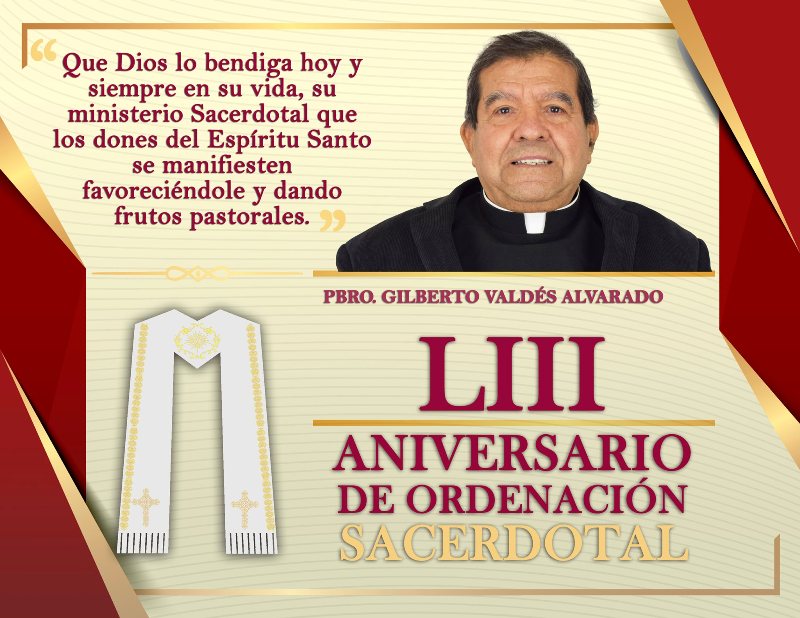 LIII ANIVERSARIO SACERDOTAL PBRO. GILBERTO VALDÉS ALVARADO