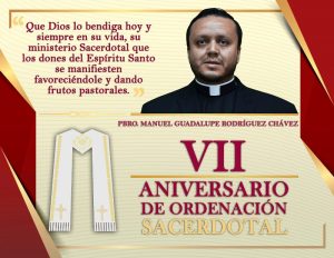 VII ANIVERSARIO SACERDOTAL PBRO. MANUEL GUADALUPE RODRÍGUEZ CHÁVEZ