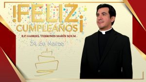 ¡FELIZ CUMPLEAÑOS R.P. GABRIEL TERRONES MARÍN!