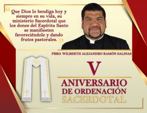 V ANIVERSARIO SACERDOTAL PBRO. WILBERTH ALEJANDRO RAMÓN SALINAS