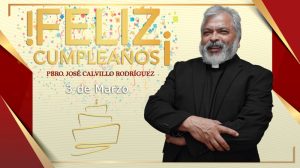 ¡FELIZ CUMPLEAÑOS PBRO. JOSÉ CALVILLO RODRÍGUEZ!