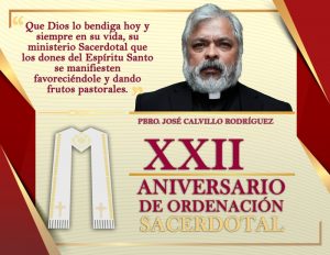 XXII ANIVERSARIO SACERDOTAL PBRO. JOSÉ CALVILLO RODRÍGUEZ