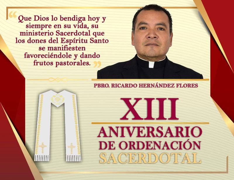 XIII ANIVERSARIO SACERDOTAL DEL PBRO. RICARDO HERNÁNDEZ FLORES