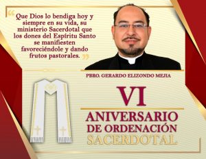 VI ANIVERSARIO SACERDOTAL PBRO. GERARDO ELIZONDO MEJÍA