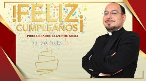 ¡FELIZ CUMPLEAÑOS PBRO. GERARDO ELIZONDO MEJÍA!