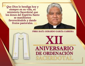 XII ANIVERSARIO SACERDOTAL PBRO. RAÚL GERARDO GARCÍA CABRERA