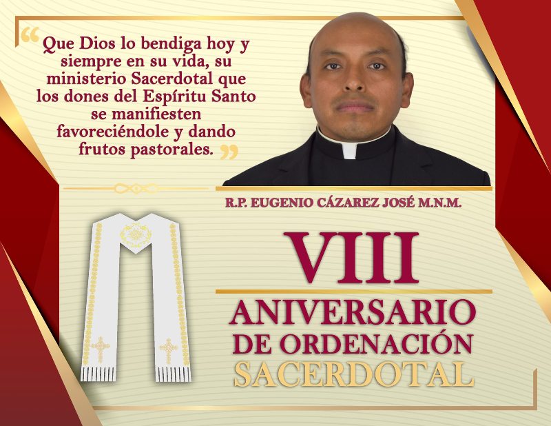 VIII ANIVERSARIO SACERDOTAL R.P. EUGENIO CÁZAREZ JOSÉ M.N.M.