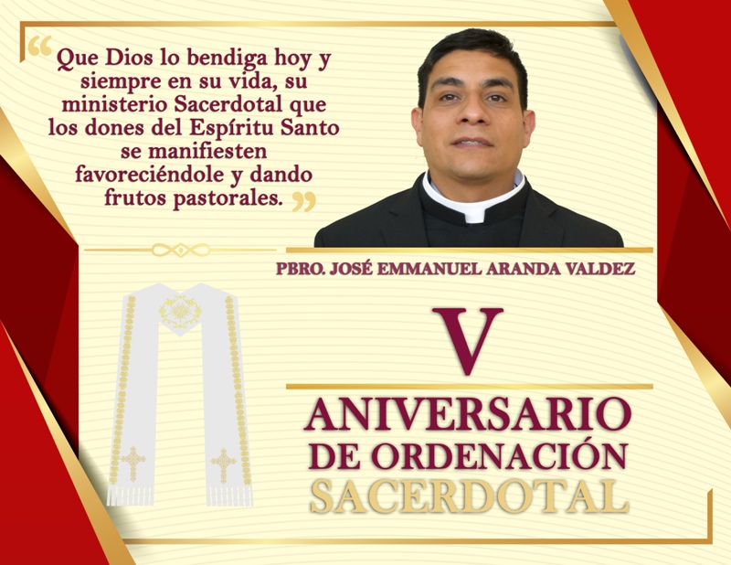 V ANIVERSARIO SACERDOTAL PBRO. JOSÉ EMMANUEL ARANDA VALDEZ