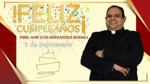 ¡FELIZ CUMPLEAÑOS PBRO. JOSÉ LUIS HERNÁNDEZ BERMEA!