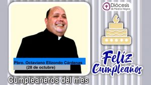 ¡FELIZ CUMPLEAÑOS PBRO.OCTAVIANO ELIZONDO CÁRDENAS!