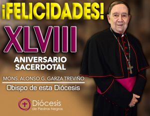 ¡XLVIII ANIVERSARIO SACERDOTAL DE MONS. ALONSO G. GARZA TREVIÑO!