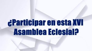 VIDEO: XVI ASAMBLEA ECLESIAL 2020