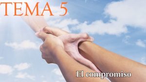 PLATICAS CUARESMALES: TEMA 5-EL COMPROMISO